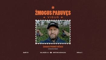 Cilvēks, kurš bijis visur: Danas Pankevičius