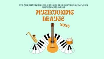 XVIII-asis respublikinis meno ir muzikos mokyklų ansamblių konkursas „Muzikuokime drauge 2026“