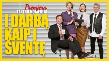 Premiere: Theater comedy "TO WORK AS TO HOLIDAY" | Birštonas