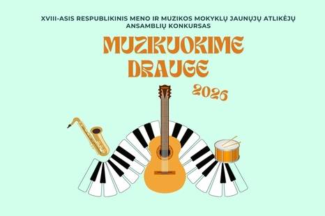 XVIII-asis respublikinis meno ir muzikos mokyklų ansamblių konkursas „Muzikuokime drauge 2026“