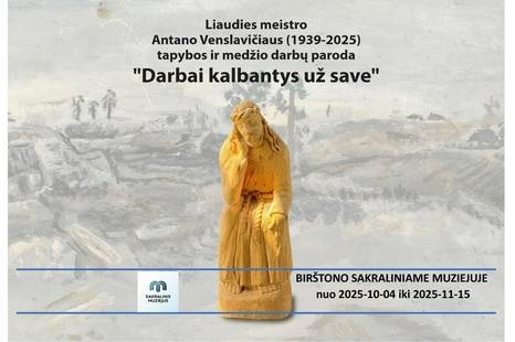 Exhibition of paintings and woodworks by folk master Antanas Venslavičius (1939-2025) "Works that speak for themselves"