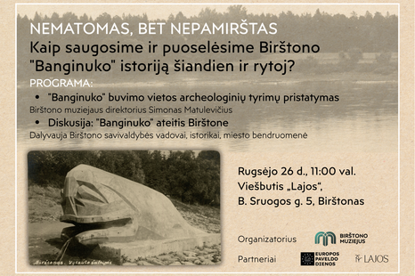 NEMATOMAS, BET NEPAMIRŠTAS "Kaip saugosime ir puoselėsime Birštono "Banginuko" istoriją šiandien ir rytoj?"