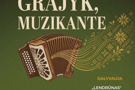 Liaudies muzikos kapelų šventė ,,Grajyk, grajyk, muzikante”